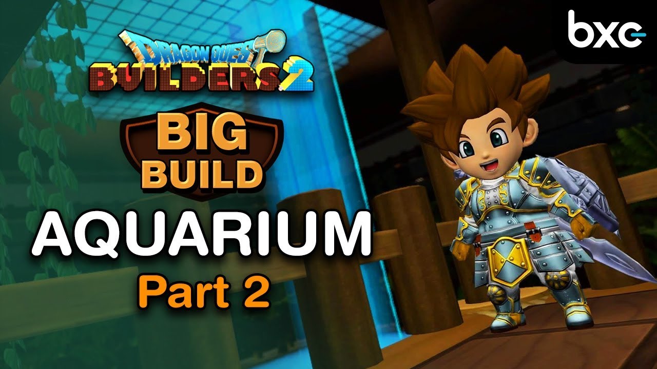 Big Build - Aquarium Part 2 | Dragon Quest Builders 2