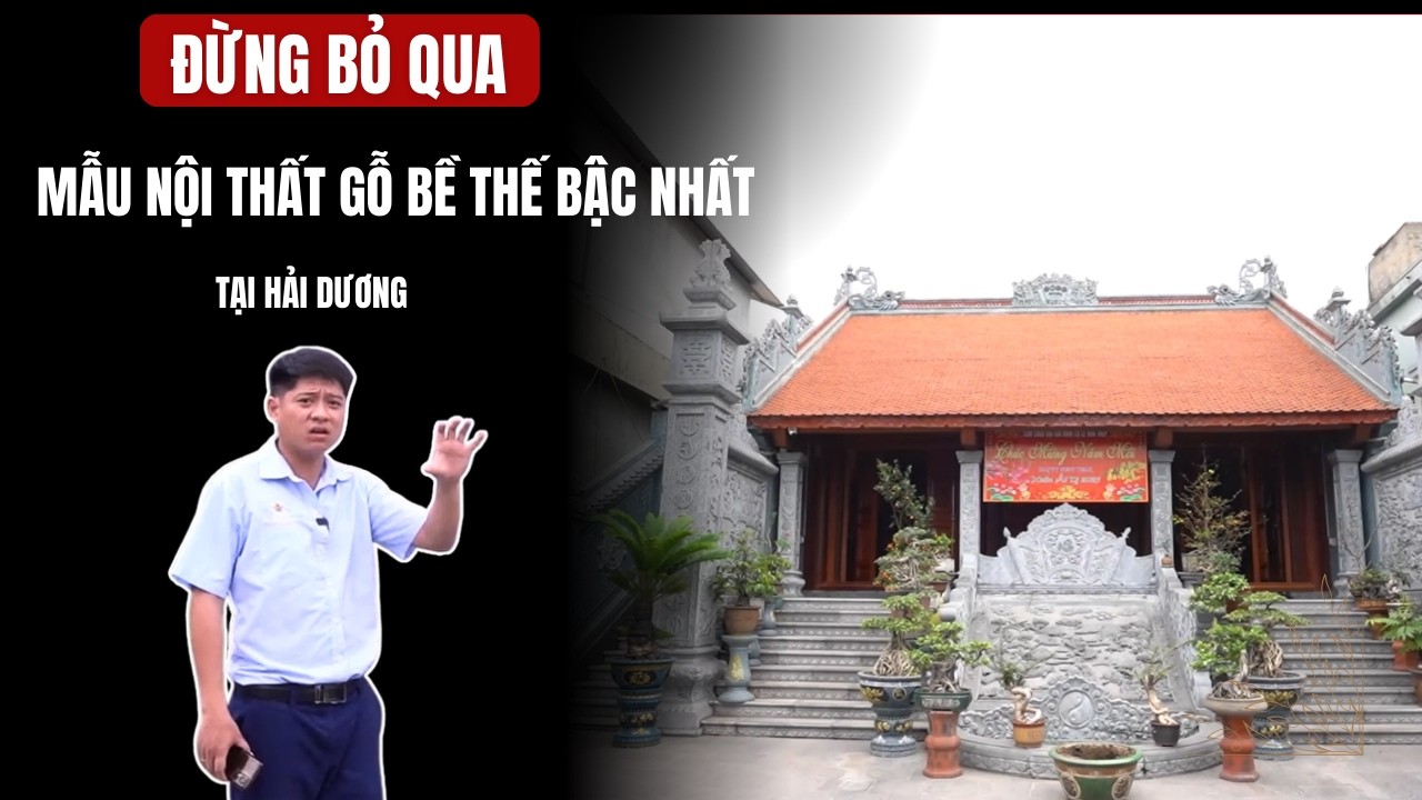 Đừng Bỏ Qua: Mẫu Nội Thất Gỗ Bề Thế Bậc Nhất Tại Hải Dương | Từ Đường Kisato