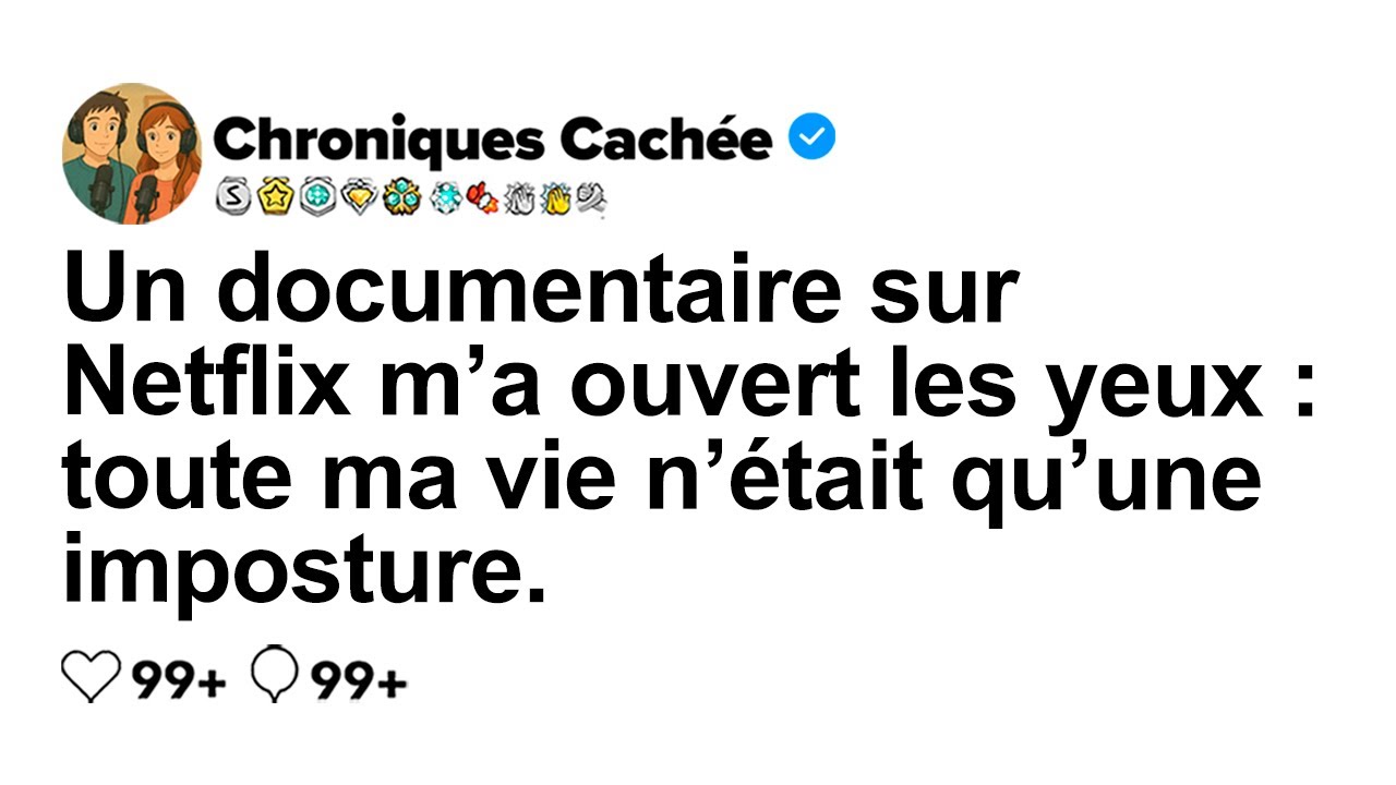 [HISTOIRE COMPLÈTE] Un documentaire Netflix m’a fait réaliser que toute ma vie était un mensonge.