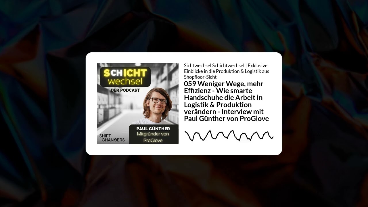 059 Weniger Wege, mehr Effizienz - Wie smarte Handschuhe die Arbeit in Logistik & Produktion...