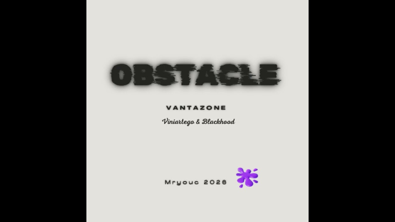VANTAZONE / OBSTACLE / by Tbb @Viniartofficiel @TheBlackhood-music 