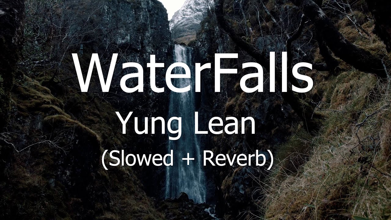 Yung Lean - Waterfalls (Slowed + Reverb)