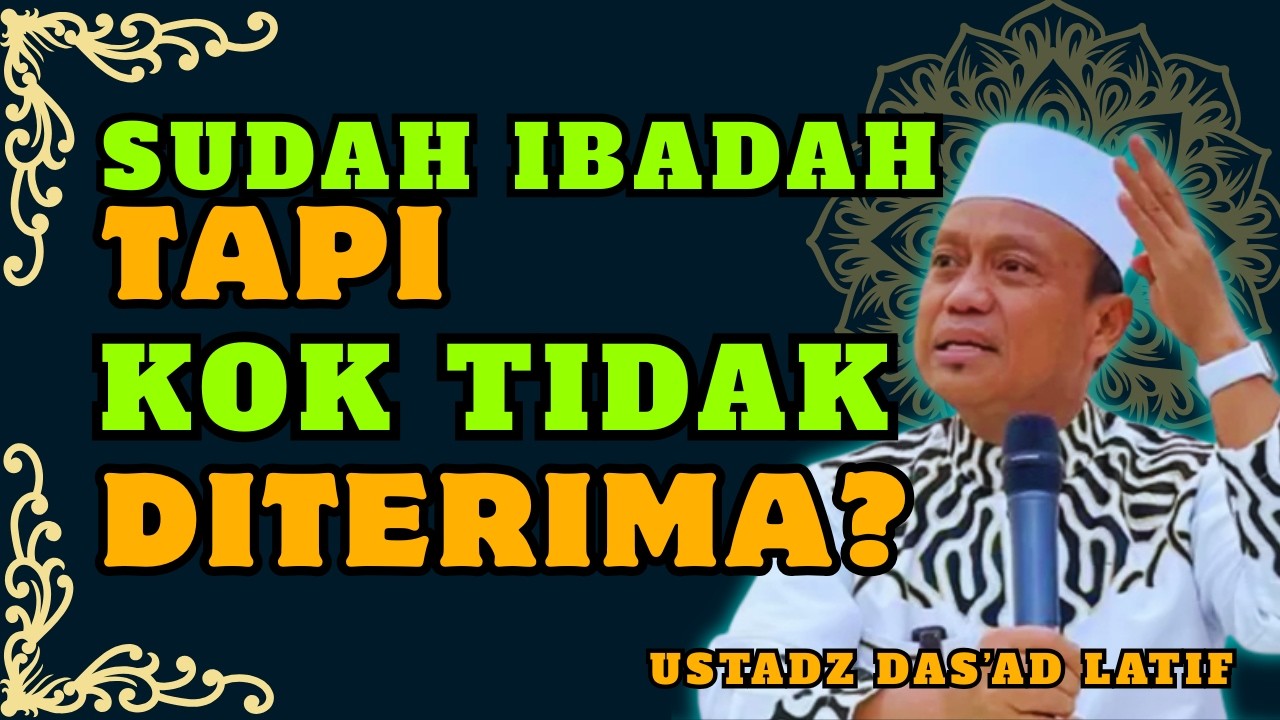 Kenapa Amal Tidak Diterima? 😭 Penjelasan Ustadz Das’ad Latif