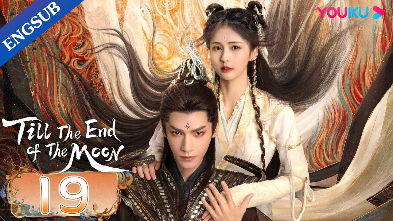 [Till The End of The Moon] EP19 | Falling in Love with the Young Devil God | Luo Yunxi/Bai Lu |YOUKU