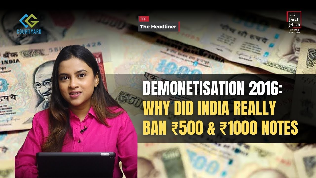 Demonetisation 2016: Why Did India Really Ban ₹500 & ₹1000 Notes