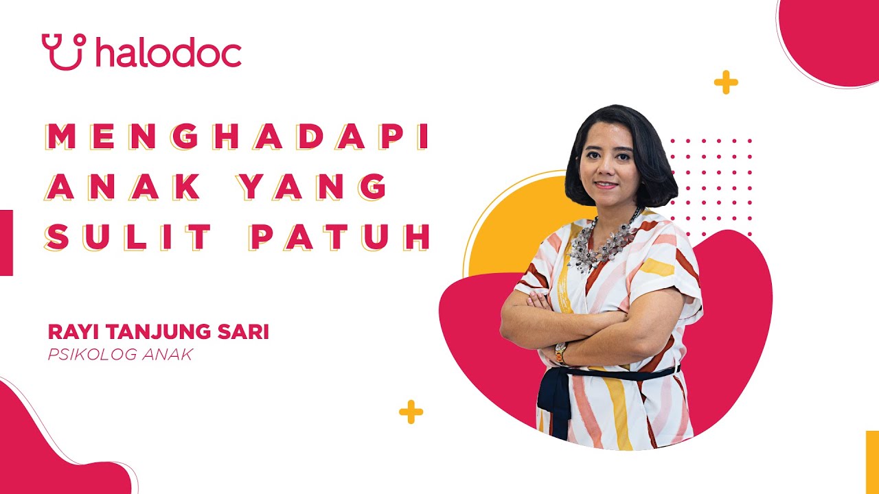Tips Psikolog Anak Halodoc Eps. 5 - Menghadapi Anak yang Sulit Patuh