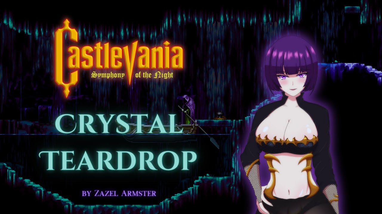 Crystal Teardrop (Arranged Cover) - Castlevania: Symphony of the Night