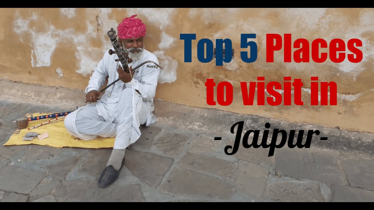 Top 5 places to visit in Jaipur