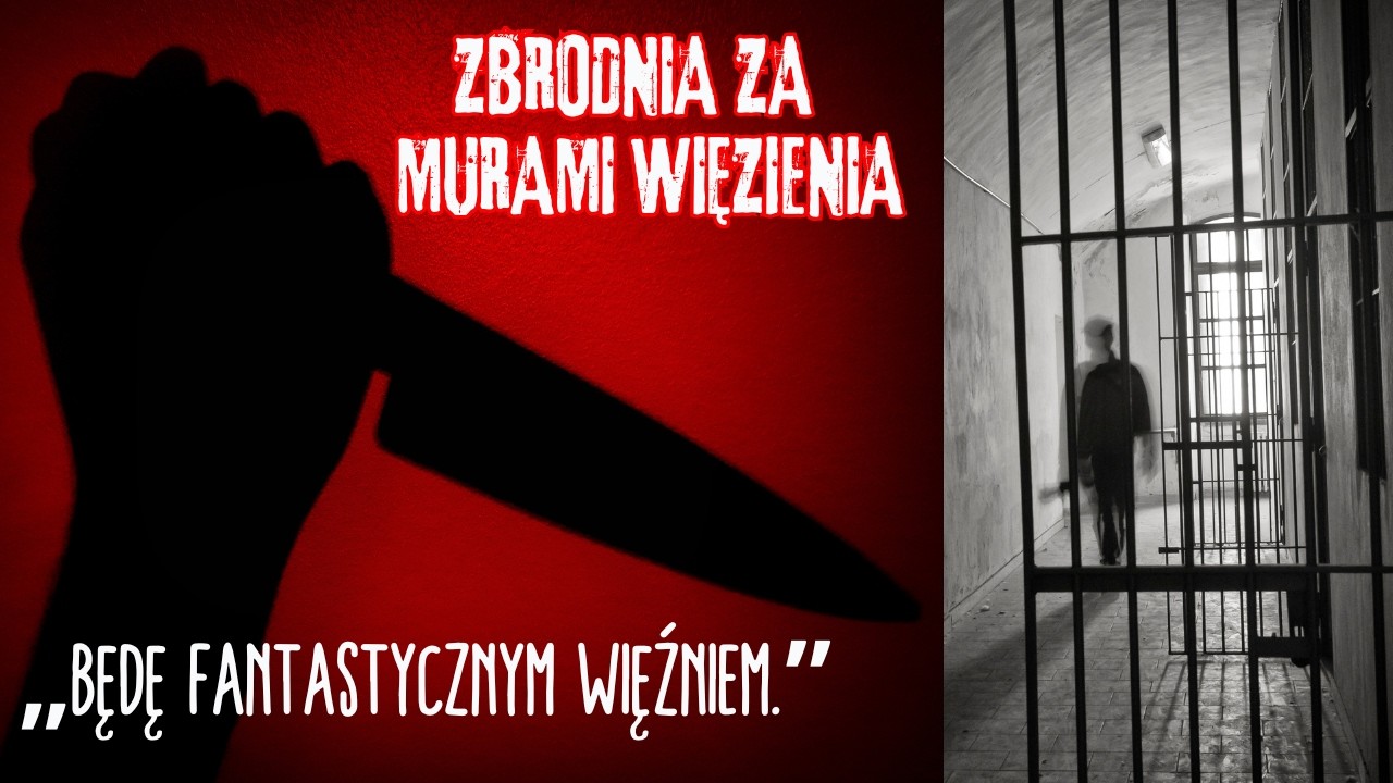 „Będę fantastycznym więźniem.”