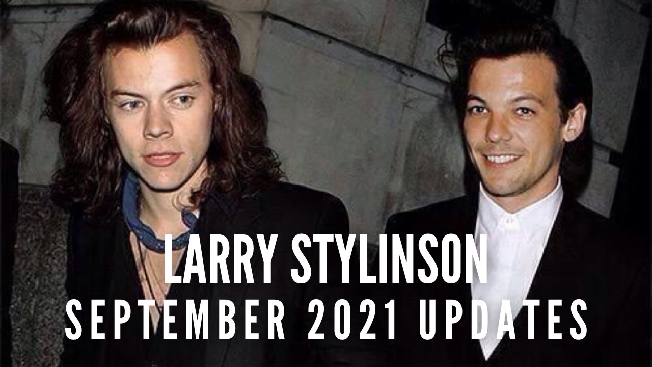 Larry Stylinson - September 2021 Updates pt. 4