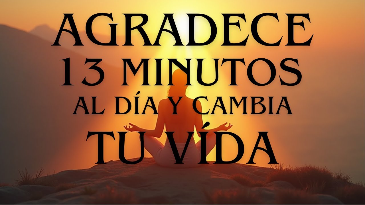 (13 Min) Ejercicio de GRATITUD  que TRANSFORMA tu VIDA | Gratitud Profunda