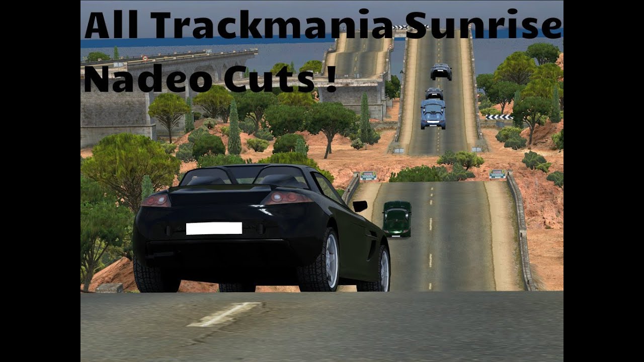 All Trackmania Sunrise Nadeo Cuts !