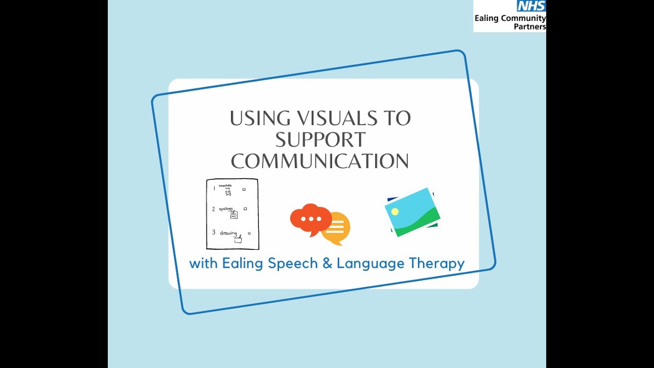 Ealing Children's Speech and Language Therapy: Using Visuals to Support Communication