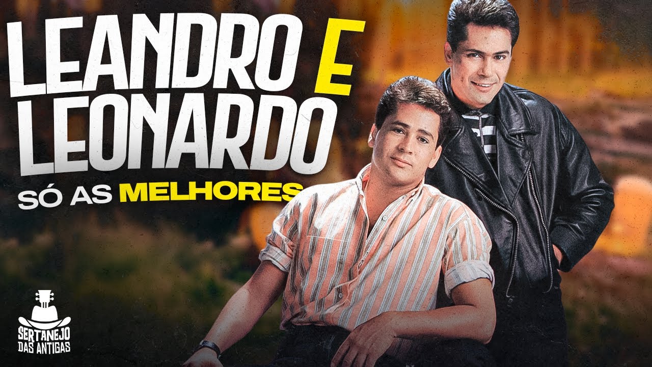 LEANDRO E LEONARDO ANTIGAS - LEANDRO E LEONARDO AS MELHORES | Só As Melhores Que Marcaram Época