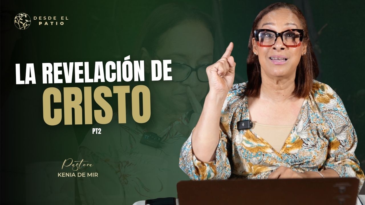 LA REVELACIÓN DE CRISTO (PT2)/ SERIE: DESDE EL PATIO. EP-44