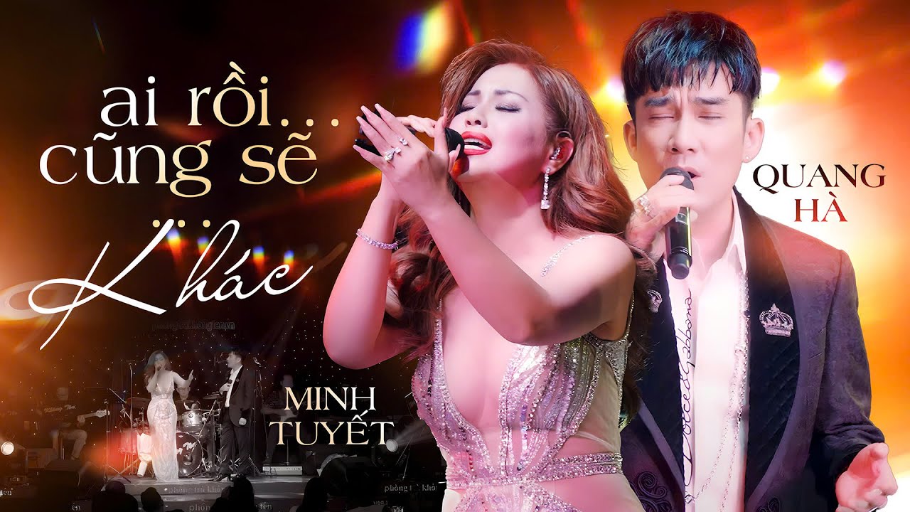 MINH TUYẾT - QUANG HÀ gây sốt khi TÁI SINH ca khúc hit đình đám AI RỒI CŨNG SẼ KHÁC | Live Band