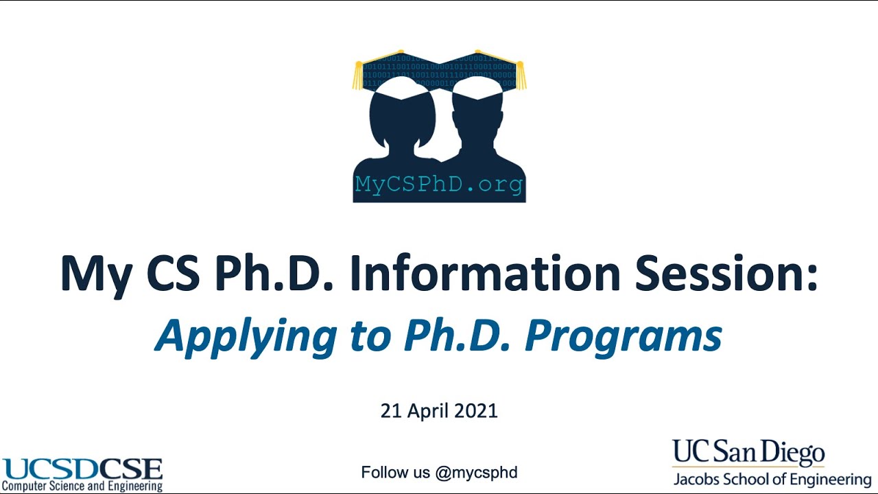 Applying To CS Ph.D. Programs -- My CS Ph.D. Information Session (21 April 2021)