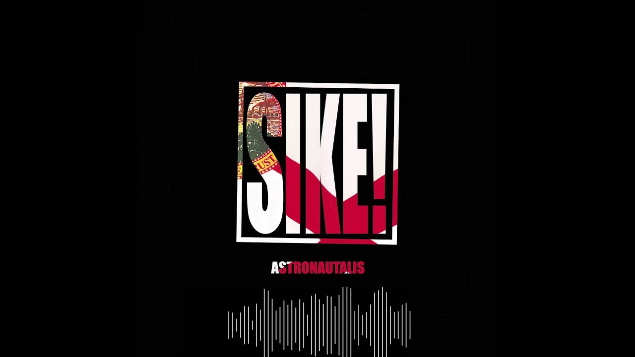 Astronautalis - SIKE!