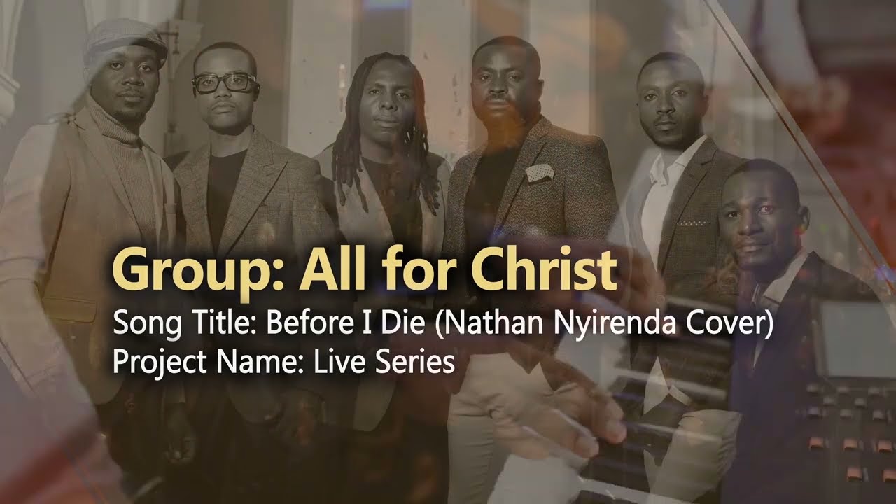 All for Christ -  Before I Die (Nathan Nyirenda Cover)