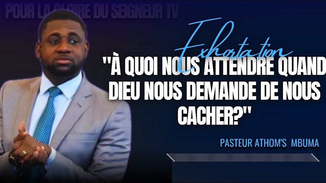 🎤À QUOI NOUS ATTENDRE QUAND DIEU NOUS DEMANDE DE NOUS CACHER? |PAST. ATHOM'S MBUMA |EXHORTATION |PCE