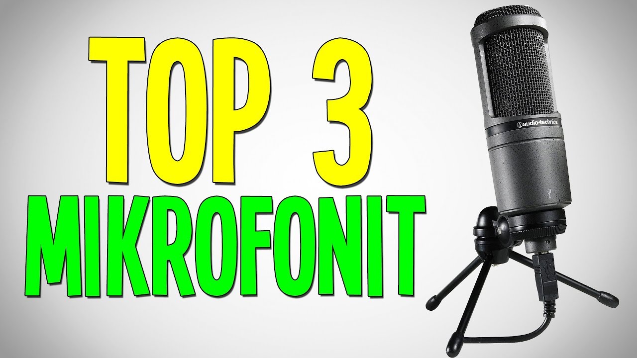 TOP 3 MIKROFONIT! - Parhaat mikrofonit eri budjeteille!