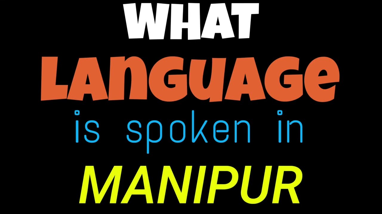 What language is spoken in Manipur    | Language spoken in Manipur | most spoken language in Manipur
