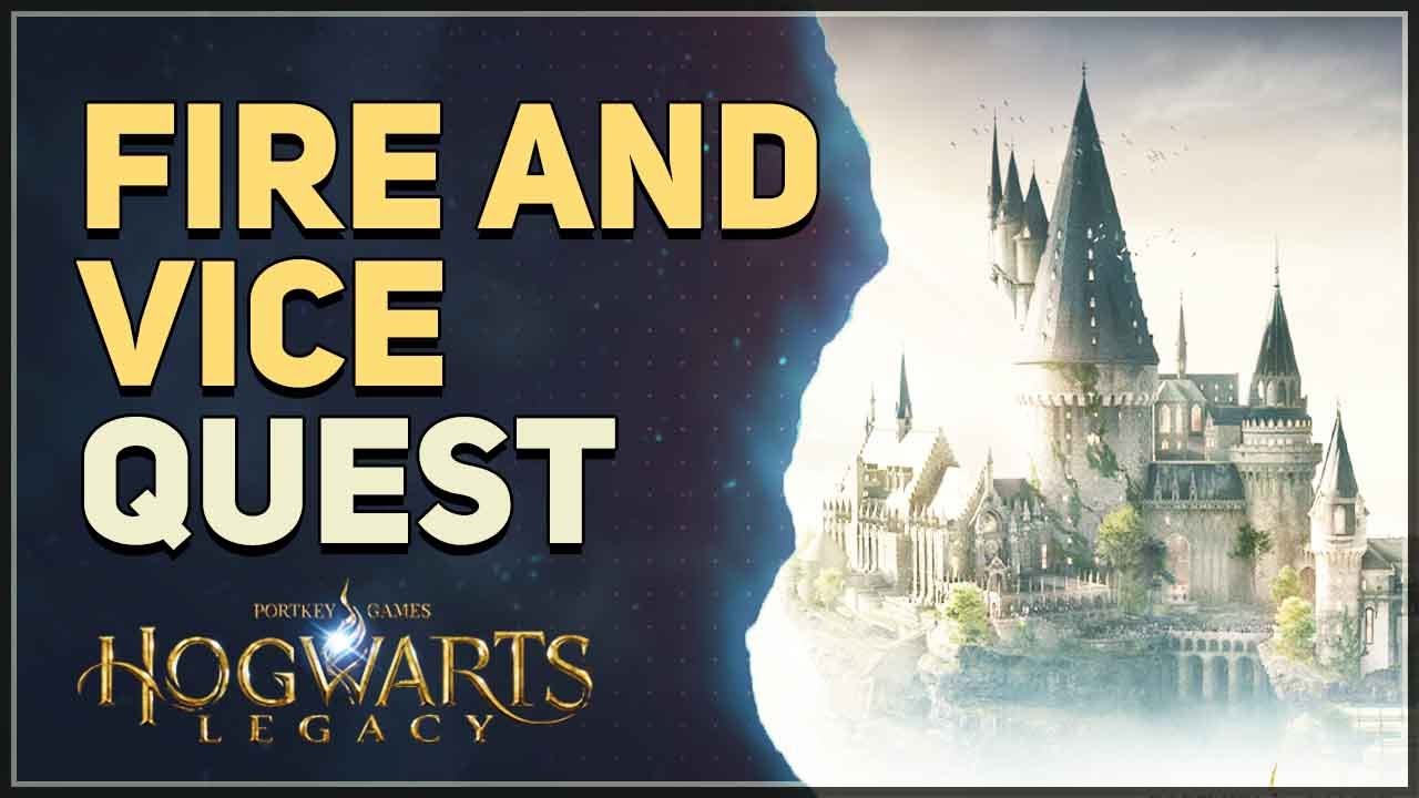 Fire and Vice Hogwarts Legacy