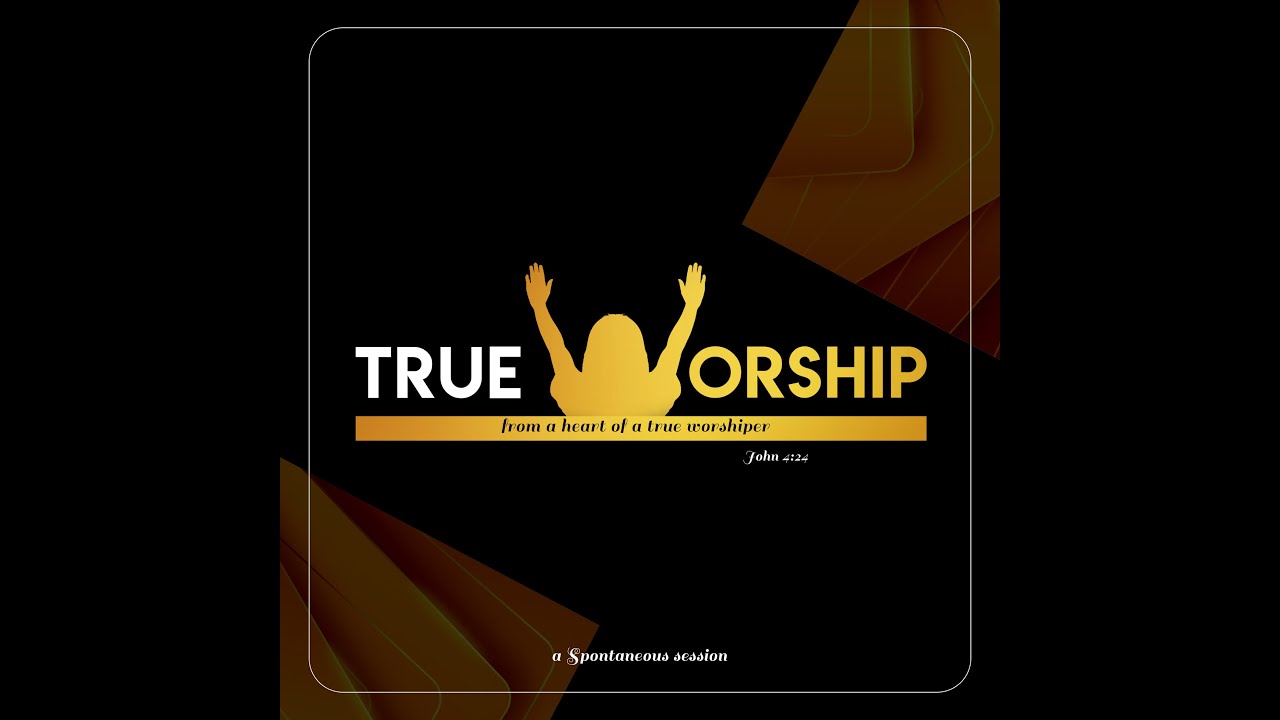 TRUE WORSHIP 2
