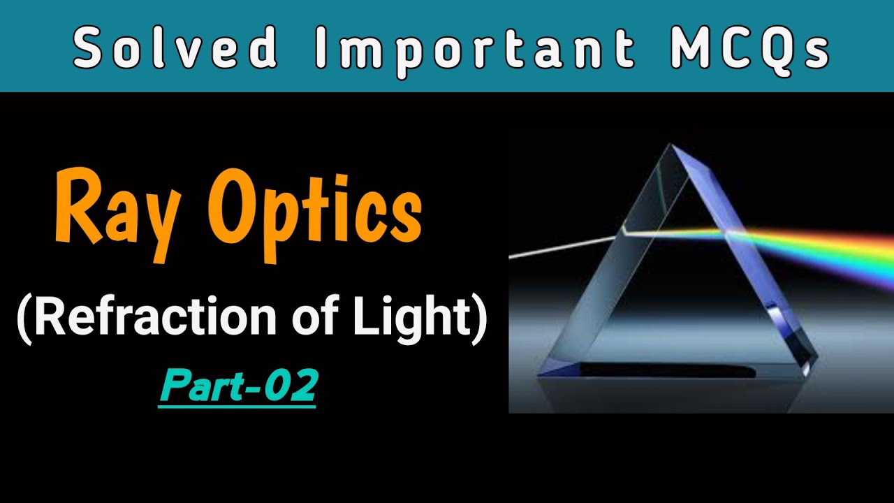 Ray Optics 04 - Solved important MCQs on 'Refraction of Light at Plane Surface'