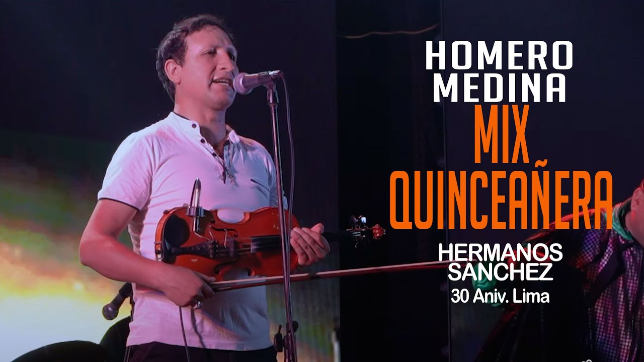 Homero Medina en Lima  - Mix Quinceañera   -  Eventos Medina 30 Aniv. Hnos. Sánchez