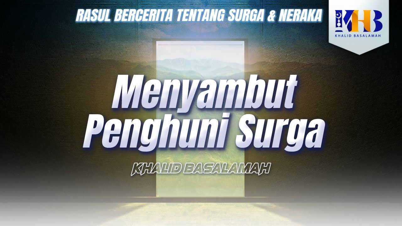 Rasulullah Berkisah Tentang Surga & Neraka #3 – Bab Menyambut Penghuni Surga - Khalid Basalamah