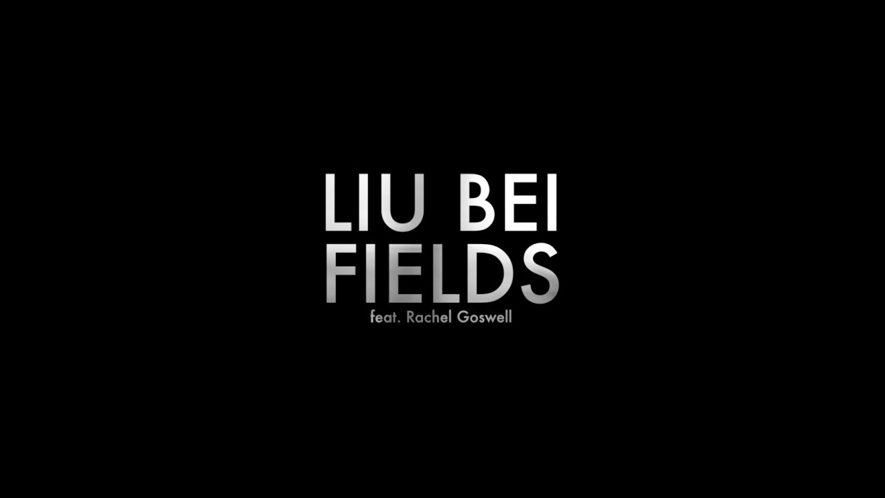 Liu Bei - Fields ft. Rachel Goswell (Slowdive)