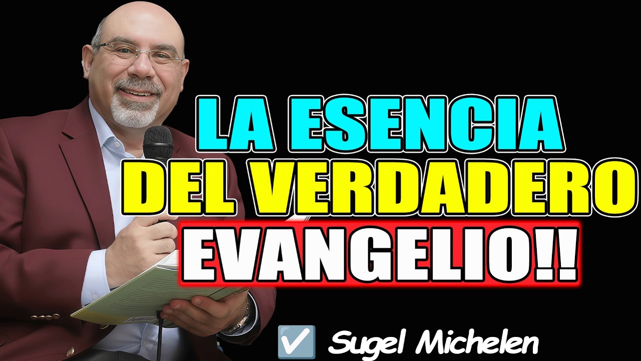 LA ESENCIA DEL VERDADERO EVANGELIO!! - Sugel Michelen 2026