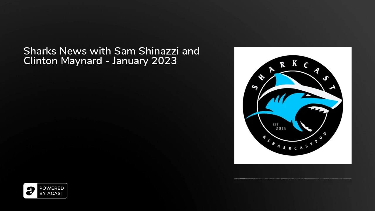 Sharks News with Sam Shinazzi and Clinton Maynard - January 2023