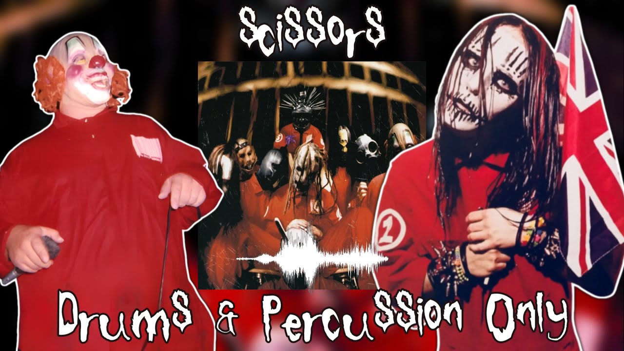 Slipknot - Scissors (Drums and Percussion Only) - Self Titled