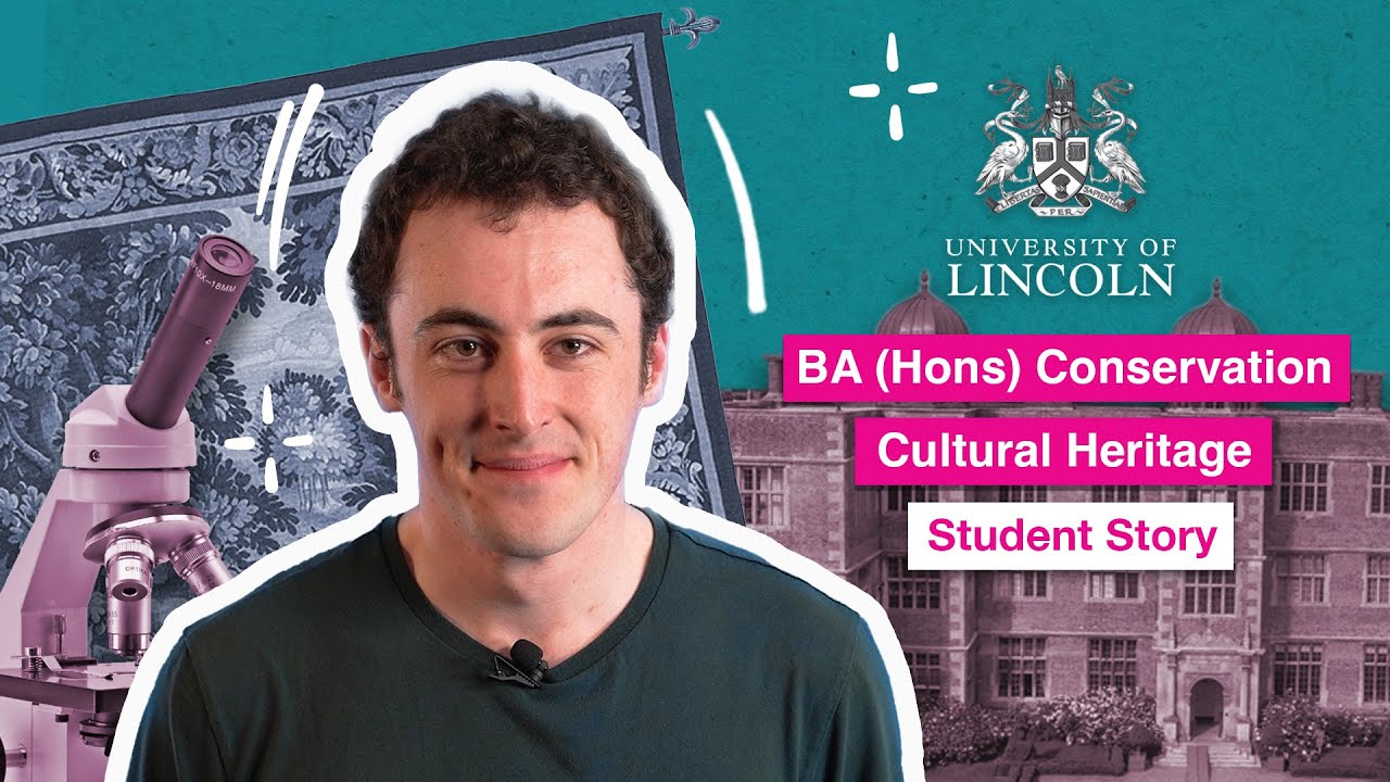 BA (Hons) Conservation of Cultural Heritage | Wesley’s Story | University of Lincoln