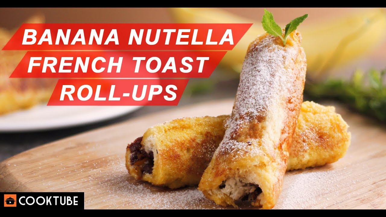Banana Nutella French Toast Roll-Ups | French Toast Recipe