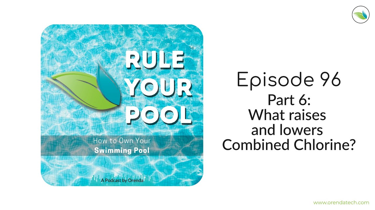 Часть 6: Что повышает и понижает уровень связанного хлора? | Управляйте своим бассейном (Выпуск 96)