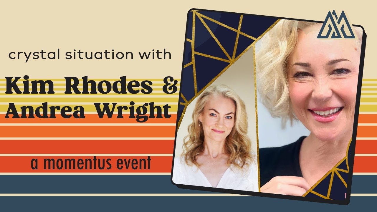 Momentus: The Crystal Situation with Kim Rhodes & Andrea Wright
