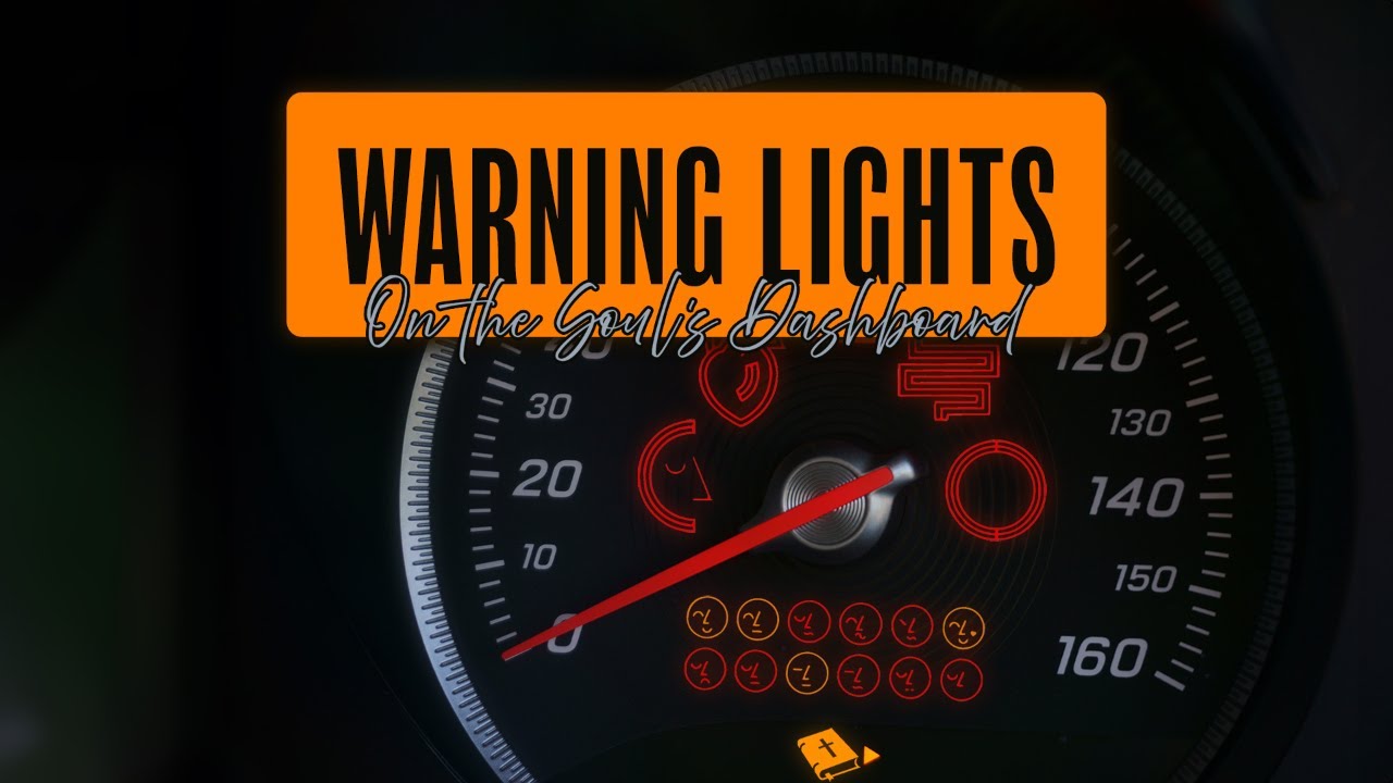 Warning Lights On The Soul's Dashboard