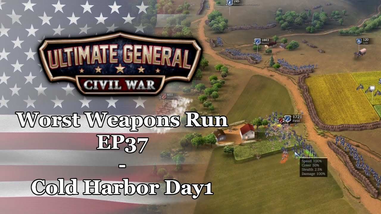 Ultimate General: Civil War | Union Worst Weapons Run - EP37: Battle of Cold Harbor Day1