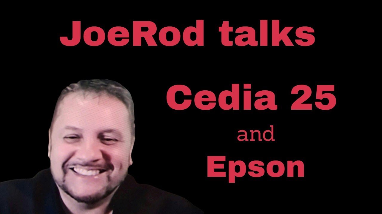 ДжоРод рассказывает о «Cedia 25» и компании Epson.