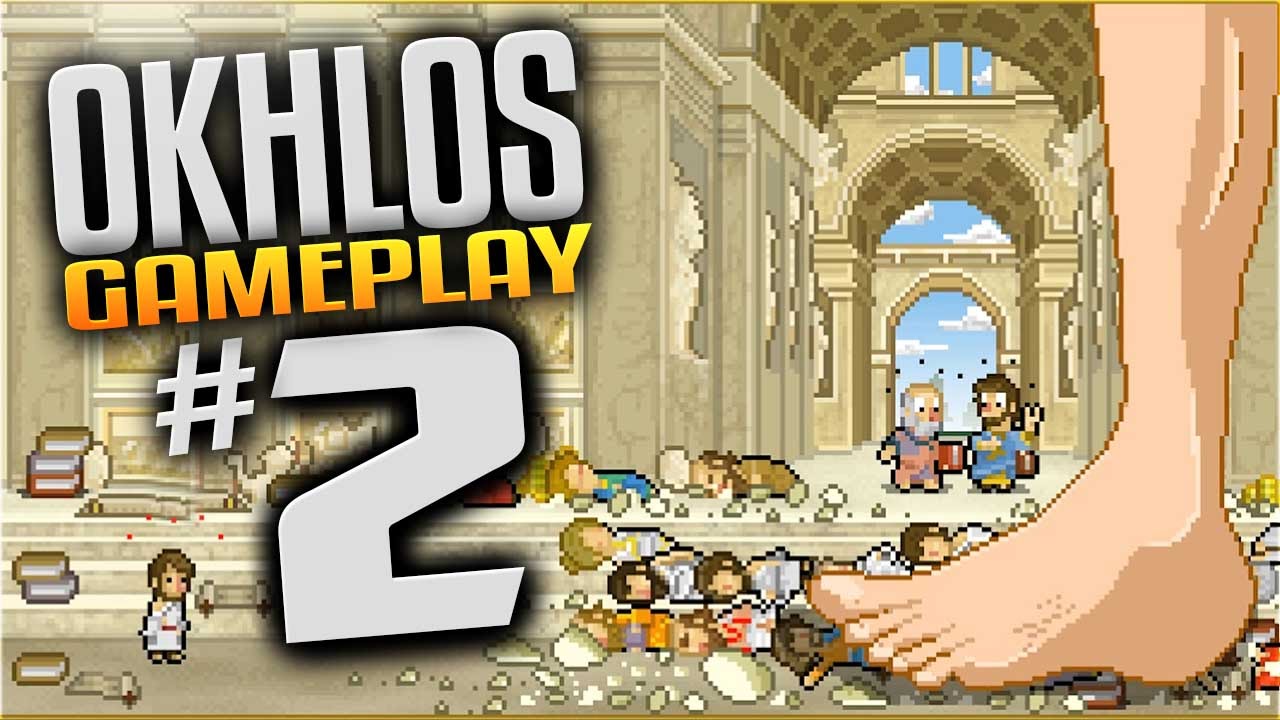 Okhlos Gameplay - Ep 2 - RIP!  (Let's Play Okhlos) (Okhlos Gameplay Introduction)