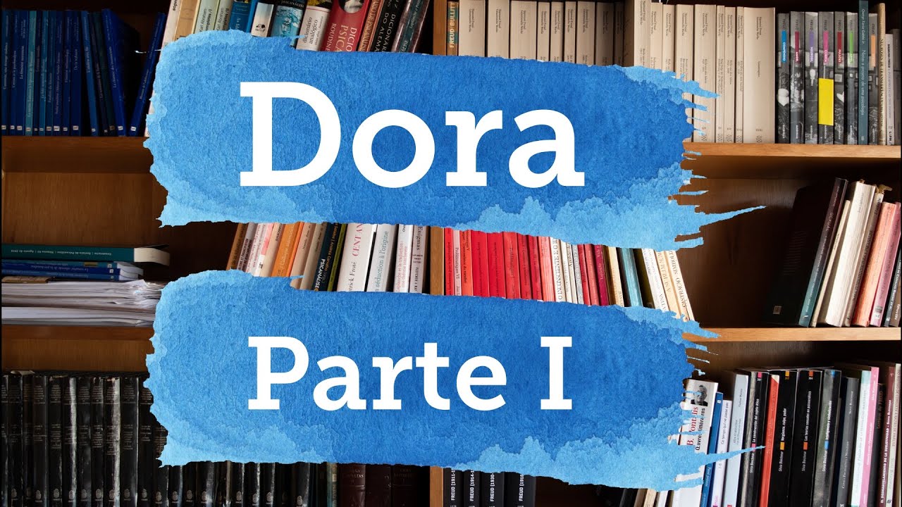 O caso Dora - Parte I
