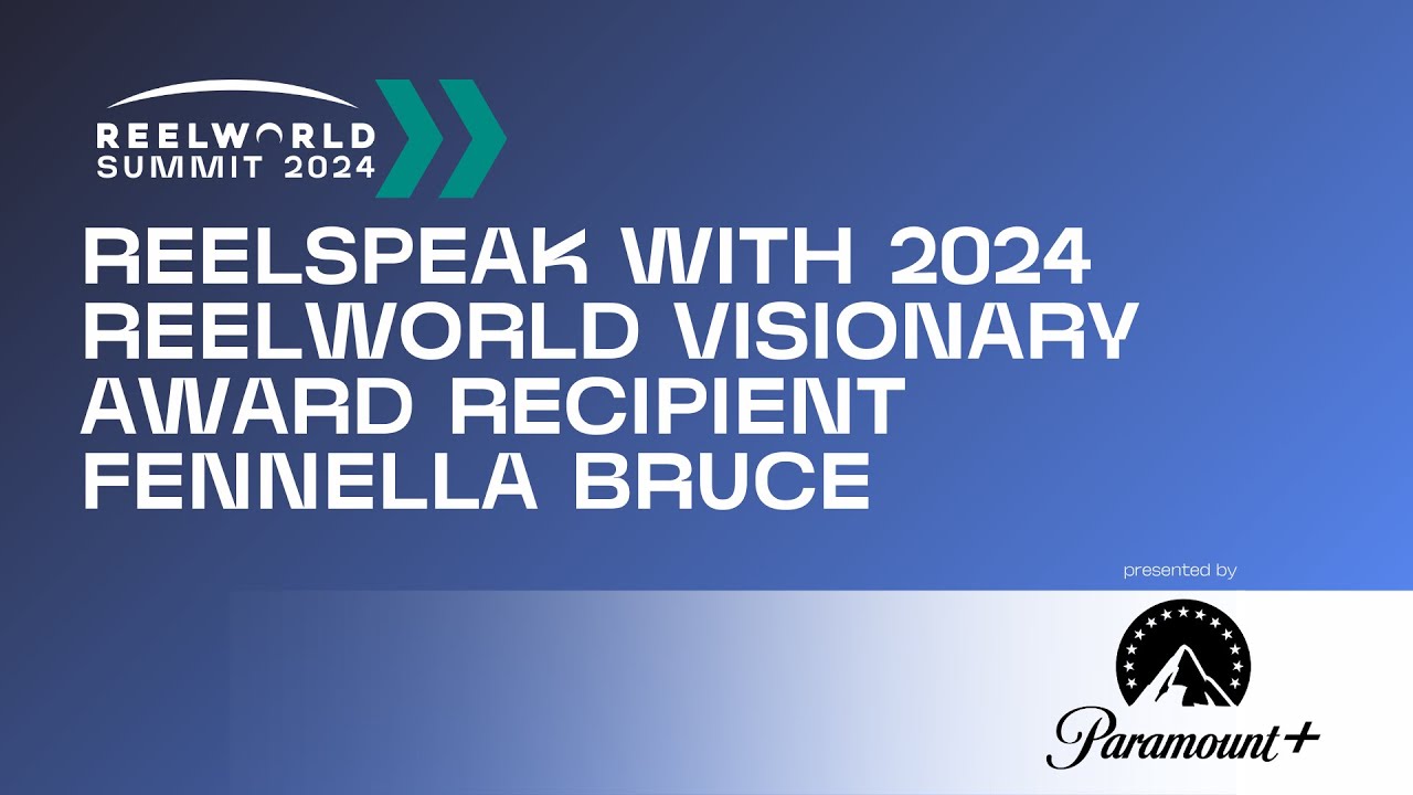 Reelspeak with 2024 Reelworld Visionary Award Recipient Fennella Bruce | 2024 Reelworld Summit