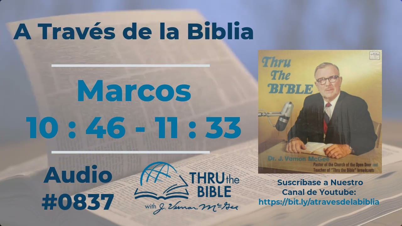 Marcos 10 : 46 - 11 : 33 #837 J Vernon McGee #marcos     #estudiosbiblicoscristianosevangelicos