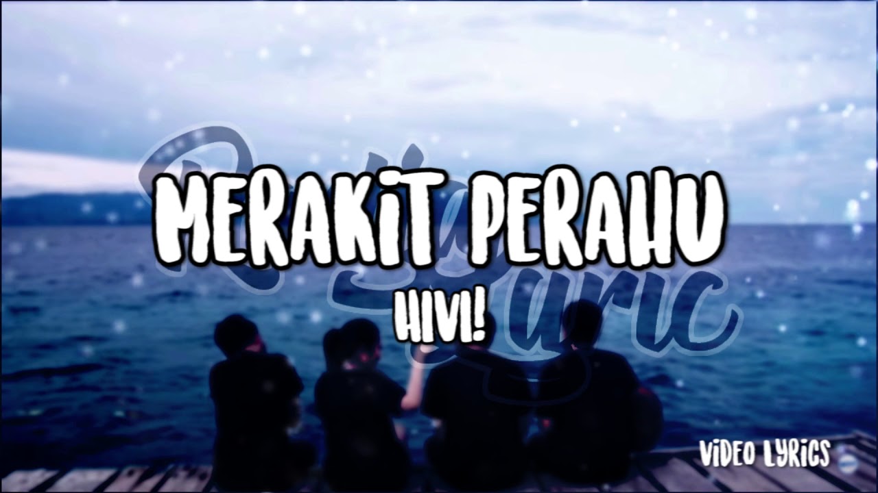 HIVI! - Merakit Perahu (Video Lirik)