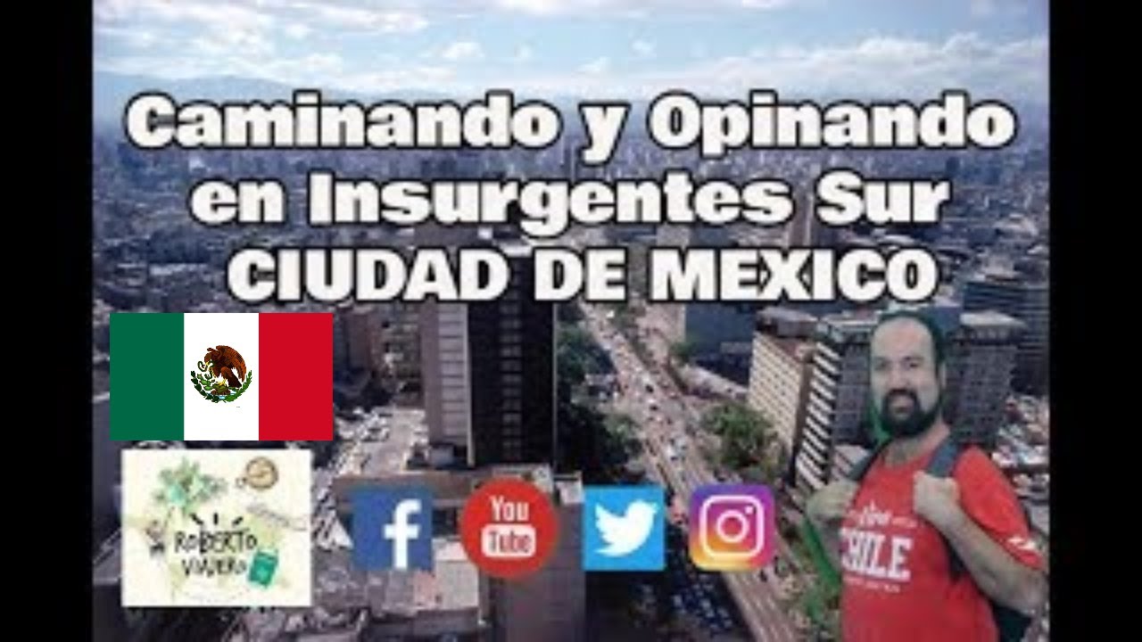 Caminando y Opinando de Insurgentes Sur | Ciudad de México  🇲🇽 CDMX 👍 1/2