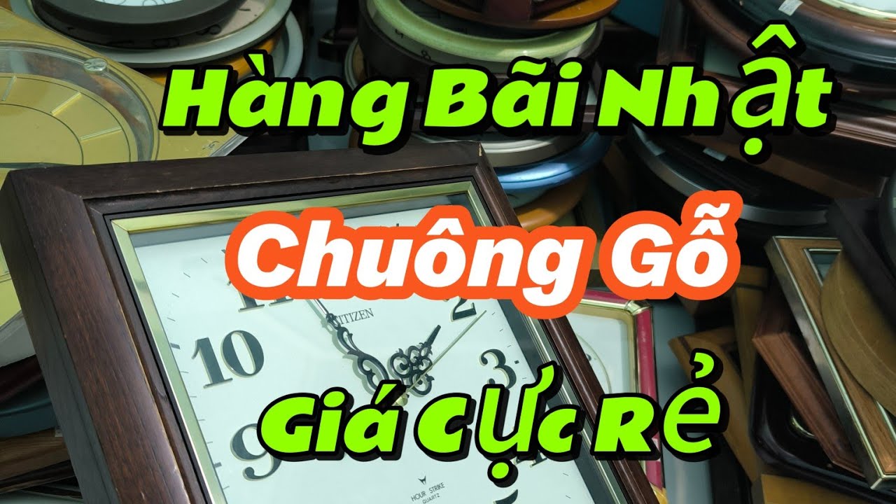 Chuông Gỗ.. Hàng Nhật... Citizen..Casio.. Seiko... Giá Cực Rẻ (232)