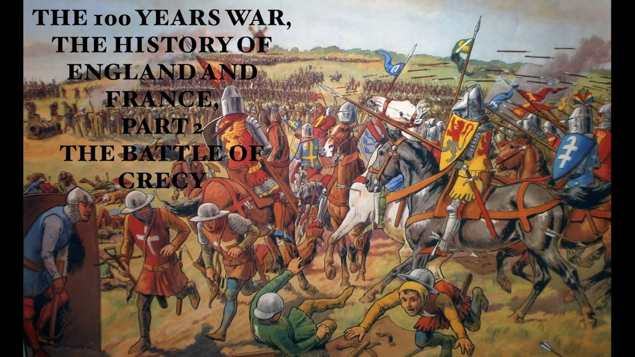 The 100 years war, the History of England and France, part 2 - the battle of Crecy.